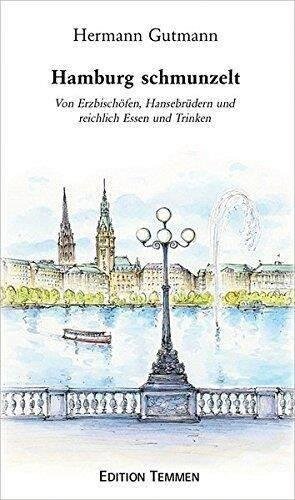 Hamburg schmunzelt: Von Erzbischöfen, Hansebrüdern und reichlich Essen und Trinken