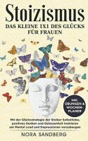 Stoizismus - Das kleine 1x1 des Glücks für...