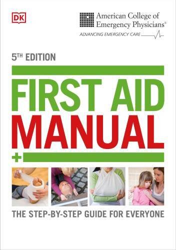 ACEP First Aid Manual 5th Edition: The Step-by-Step Guide for Everyone (Dk First Aid Manual)