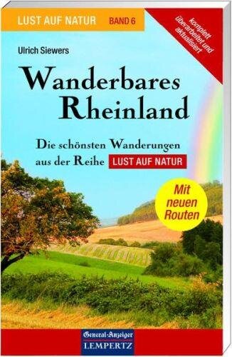 Lust auf Natur. Erlebnis Wandern: Lust auf Natur: Band 6 - Wanderbares Rheinland - Die schönsten Wanderungen