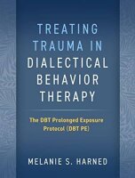Treating Trauma in Dialectical Behavior Therapy: The Dbt...