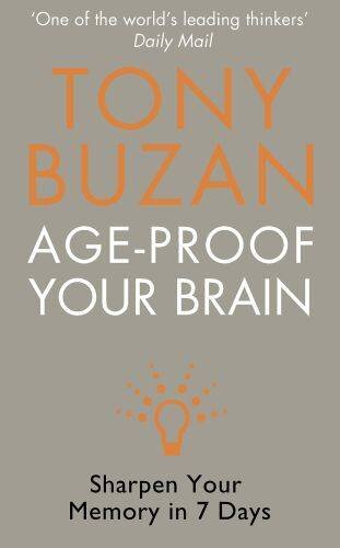 AGE-PROOF YOUR BRAIN: Sharpen Your Memory in 7 Days