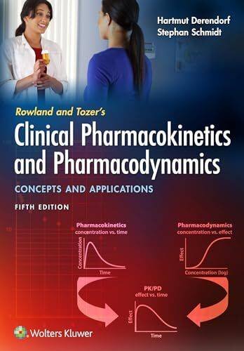 Rowland and Tozers Clinical Pharmacokinetics and Pharmacodynamics: Concepts and Applications