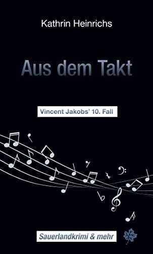 Aus dem Takt: Vincent Jakobs 10. Fall (Sauerlandkrimi & mehr)