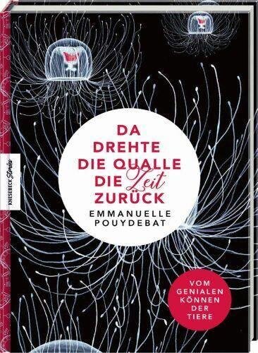 Da drehte die Qualle die Zeit zurück: Vom genialen Können der Tiere