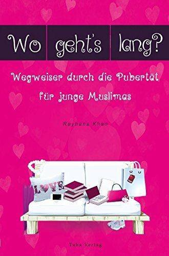 Wo geht´s lang? Wegweiser durch die Pubertät für junge Muslimas