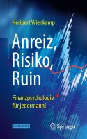 Anreiz, Risiko, Ruin – Finanzpsychologie für...
