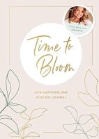 Time to Bloom. Dein Happiness und Selfcare Journal von...