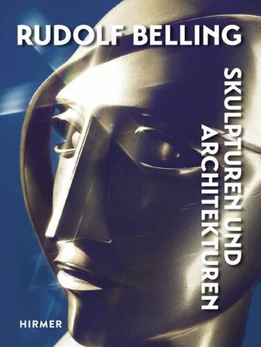 Rudolf Belling: Skulpturen und Architekturen